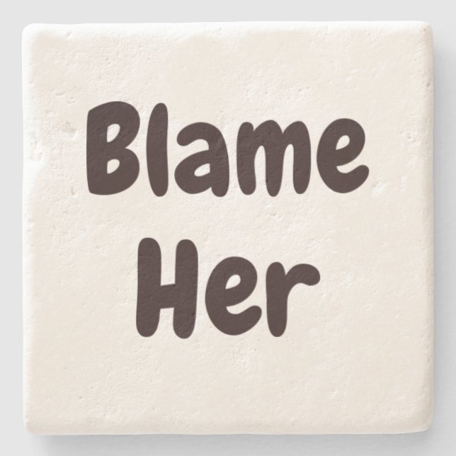 BLAME HER Funny Not My Fault Excuse Home Art Stone Coaster (Front)
