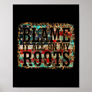 Blame It All On My Roots Country Music Vintage Usa Poster