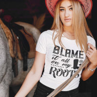 Blame It All On My Roots