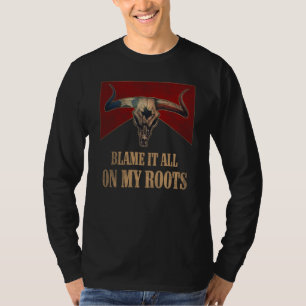 Blame It All On My Roots Vintage Bull Skull Wester T-Shirt