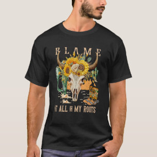 Blame It All On My Roots Western Cowgirls Floral B T-Shirt