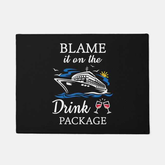 Blame It On Drink Package Funny Cruise Party Doormat (Front)