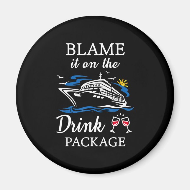 Blame It On Drink Package Funny Cruise Party Magnet (Front)