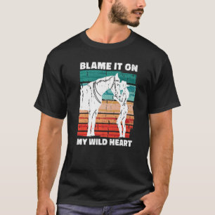 Blame it on my wild heart T-Shirt
