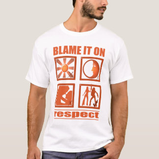 Blame It On Respect T-Shirt