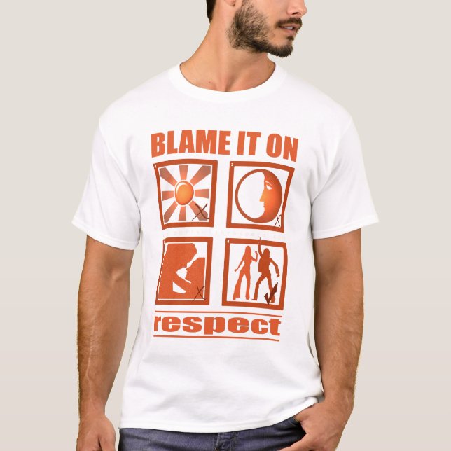 Blame It On Respect T-Shirt (Front)