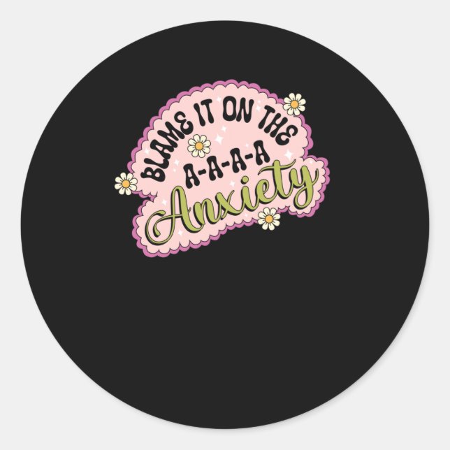 Blame It On The A-a-a-a Anxiety Sticker  (Front)