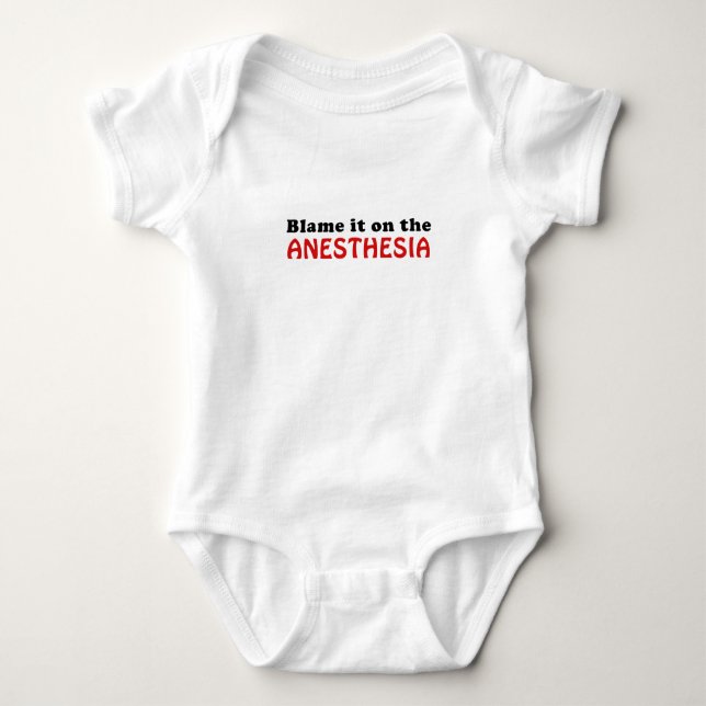 Blame it on the Anaesthesia Baby Bodysuit (Front)