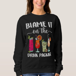 Blame It On The Drink Package  Cruise Boat Ship Wa Sweatshirt