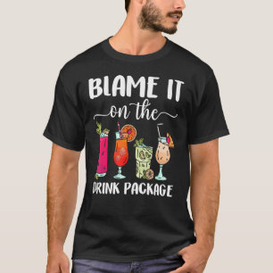 Blame It On The Drink Package Cruise Boat Ship Wa T-Shirt