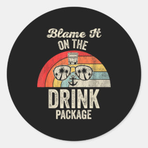 Blame It On The Drink Package Cruise Fun  Classic Round Sticker