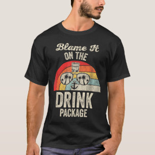 Blame It On The Drink Package Cruise Fun  T-Shirt