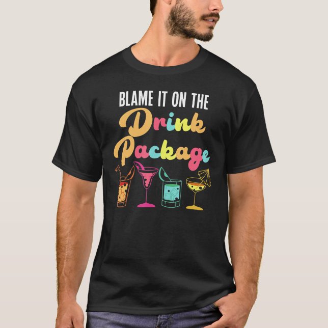 Blame It On The Drink Package Cruise Ship Cruising T-Shirt (Front)