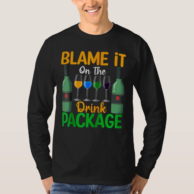 Blame It On The Drink Package Cruise Ship  Drinkin T-Shirt (Front)