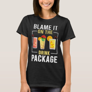 Blame It On The Drink Package  Cruise Vacation Cru T-Shirt