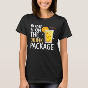 Blame It On The Drink Package Cruise Vacation Cru T-Shirt
