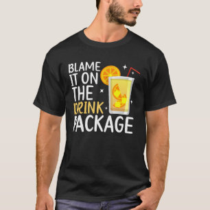Blame It On The Drink Package  Cruise Vacation Cru T-Shirt