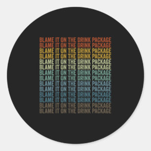 Blame It On The Drink Package Cruise Vacation Crui Classic Round Sticker