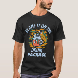 Blame It On The Drink Package Cruise Vacation Trav T-Shirt