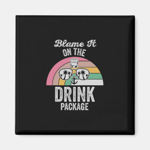 Blame It On The Drink Package Fun Cruise Magnet