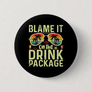 Blame It On The Drink Package Funny Birthday Cruis 6 Cm Round Badge