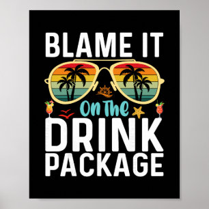 Blame It On The Drink Package Funny Birthday Cruis Poster