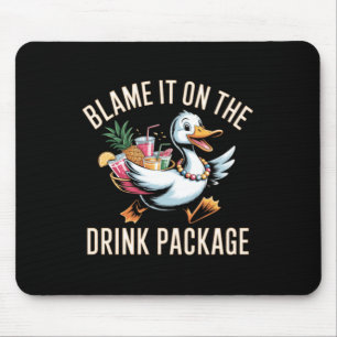 Blame-It-On-The-Drink-Package-Funny-Duck-Cruise Mouse Pad