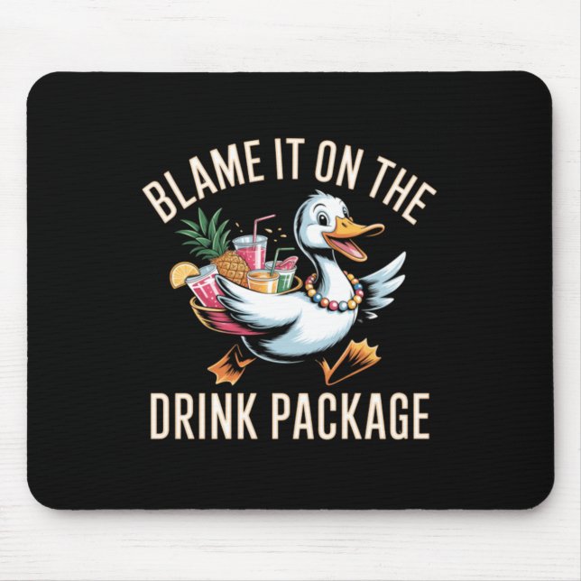 Blame-It-On-The-Drink-Package-Funny-Duck-Cruise Mouse Pad (Front)