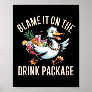 Blame-It-On-The-Drink-Package-Funny-Duck-Cruise Poster