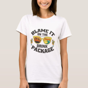 Blame It On The Drink Package - Funny Vacation Cru T-Shirt