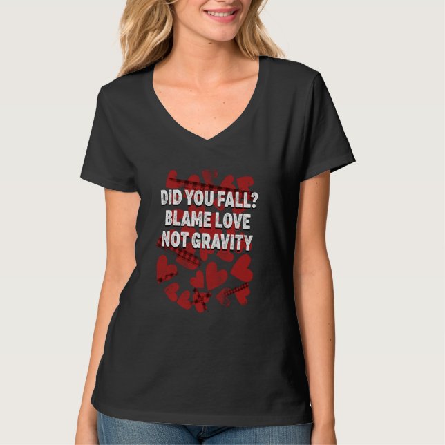 Blame Love Not Gravity Valentines Day Humor  2 T-Shirt (Front)