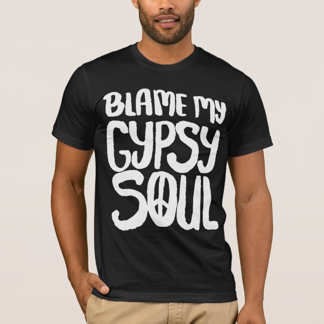 Blame My Gypsy Soul Peace Sign T-Shirt (Front)