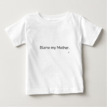 Blame My Mother T-Shirt | Funny Family Humour