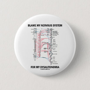 Blame My Nervous System For My Dysautonomia 6 Cm Round Badge