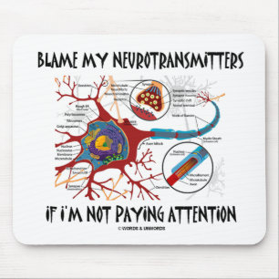 Blame My Neurotransmitters If Not Paying Attention Mouse Pad