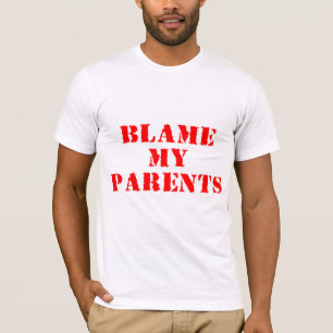 Blame My Parents T-Shirt
