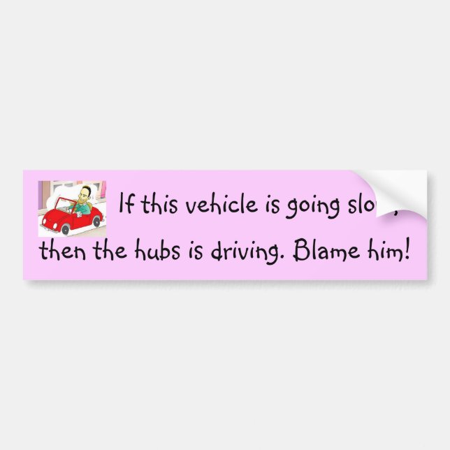 Blame the hubby bumper sticker (Front)