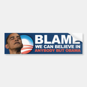 Blame we can believe in - Anti Obama Bumper Sticker