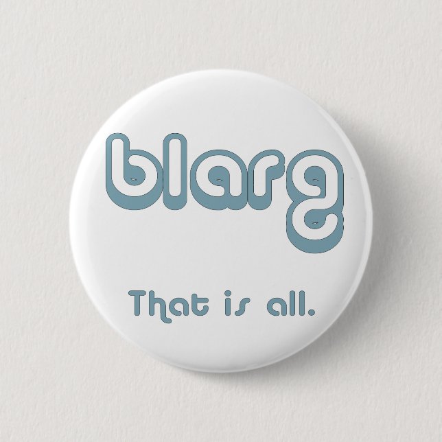 blarg. 6 cm round badge (Front)
