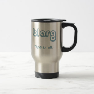 blarg. travel mug