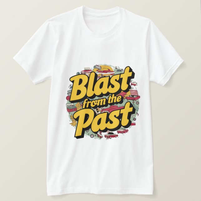 Blast from the Past T-Shirt (Design Front)