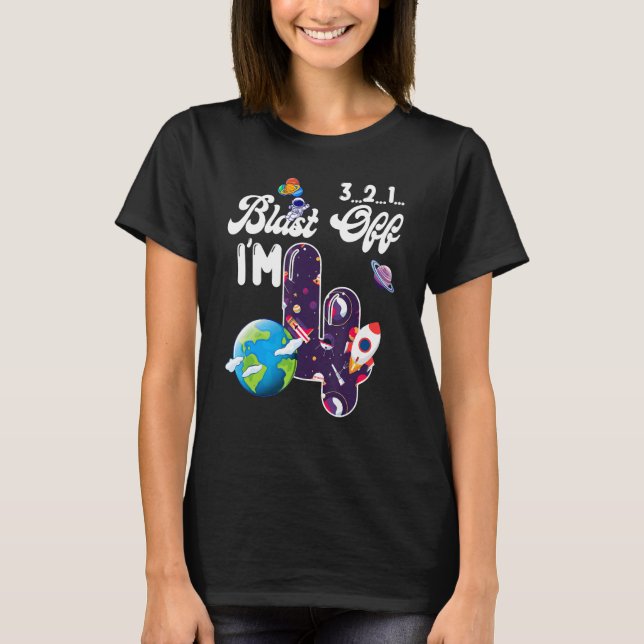 Blast Off I'm 4 Years Old Birthday Outer Space Sci T-Shirt (Front)