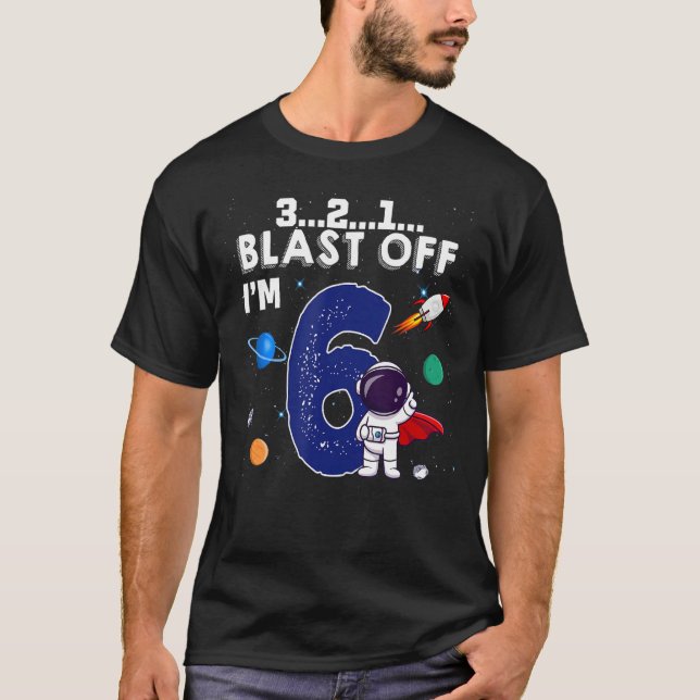 Blast Off I'm 6 Year Old Outer Space Rocket 6th Bi T-Shirt (Front)