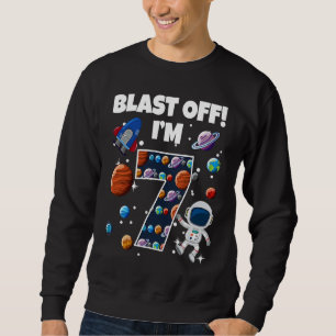 Blast Off I'm 7 Space Birthday Party Celebration 7 Sweatshirt