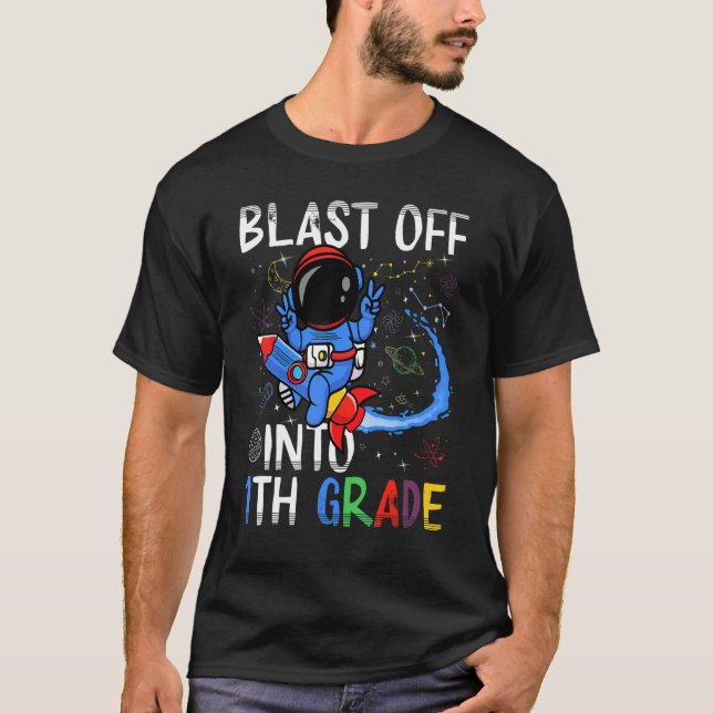 Blast Off Into 1th Grade First Day Of School Space T-Shirt (Front)