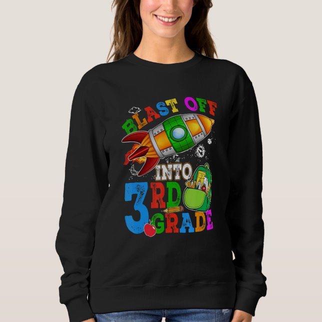 Blast Off Into 3rd Grade Student Teacher Sweatshirt (Front)