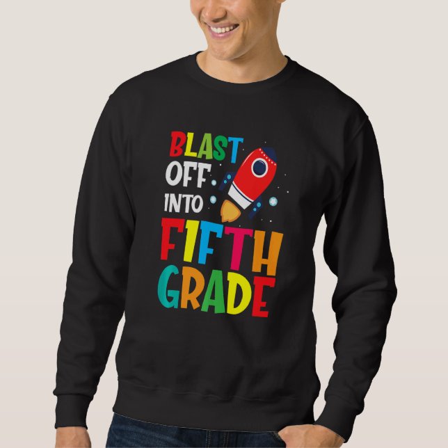 Blast Off Into 5th Grade First Day Of School Kids Sweatshirt (Front)