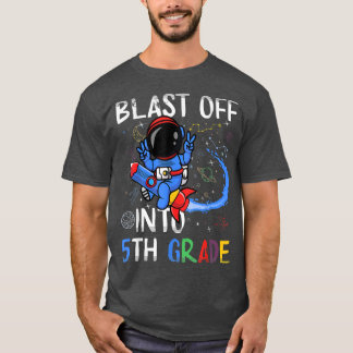 Blast Off Into 5th Grade First Day Of School Space T-Shirt