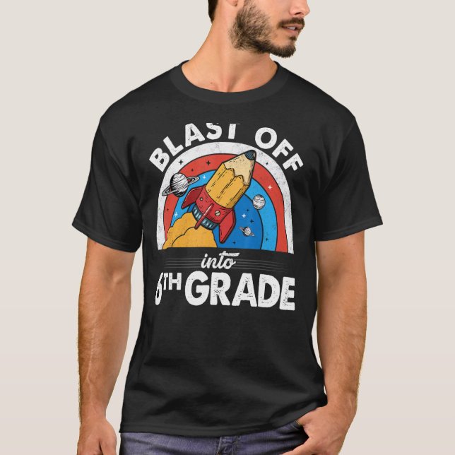Blast Off Into 6th Grade Rocket Pencil First Day O T-Shirt (Front)
