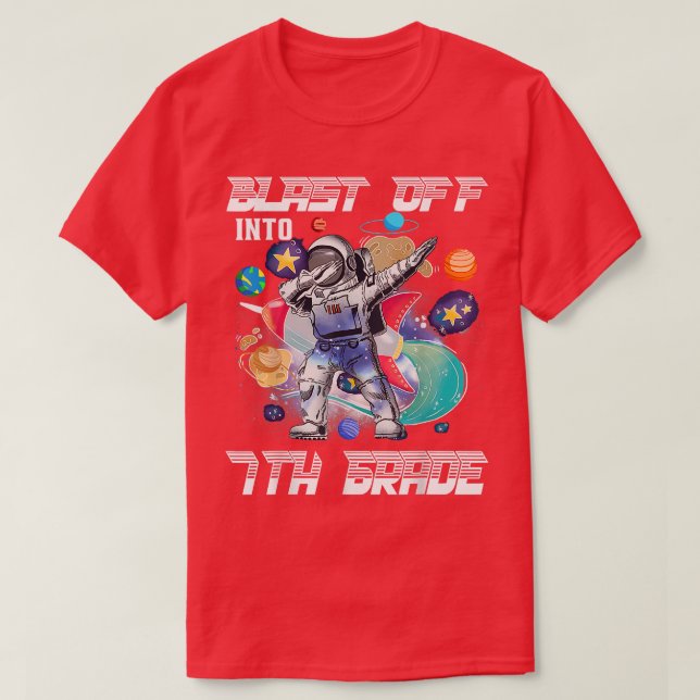 Blast Off Into 7th Grade Astronaut Space Back To S T-Shirt (Design Front)